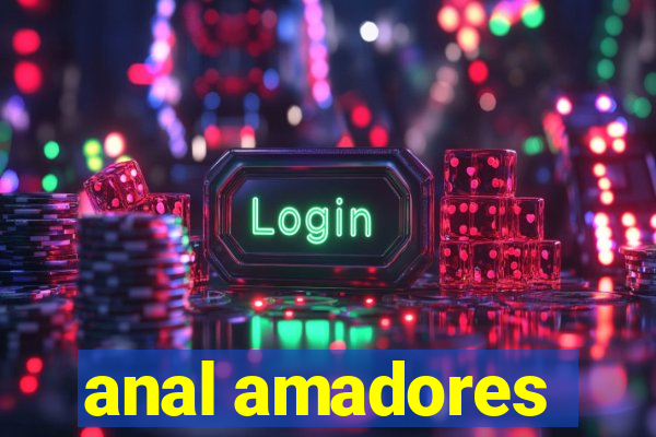 anal amadores